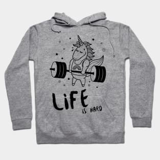 Life is Hard Unicorn Gym Hoodie